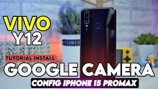 TERBARU ‼️ TUTORIAL INSTALL GCAM TERBAIK UNTUK VIVO Y12 CONFIG IPHONE 15 PROMAX VIDIO STABIL