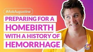 Preparing for Homebirth with a History of Hemorrhage  #AskAugustine