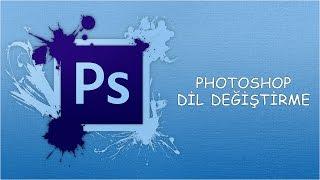 Adobe Photoshop CC Dil Degiştirme Türkçe Yapma