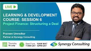 Synergy Consulting  Learning & Development  Project Finance Structuring a Deal