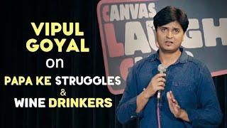 Papa Ke Struggles & Wine Drinkers  Stand Up Comedy by Vipul Goyal