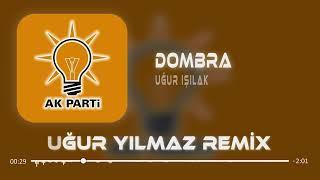 Uğur Işılak - Dombra  Uğur Yılmaz Remix   Recep Tayyip Erdoğan #RTE