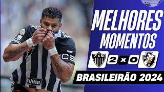 Atlético-MG 2 x 0 Vasco  Melhores Momentos COMPLETO  Brasileirão 2024