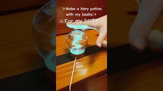 Fairy potion for my bestie