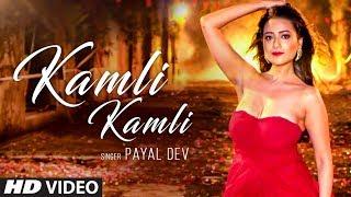 Kamli Kamli Video Song  Payal  Dev   Raaj  Aashoo  Latest Song 2018