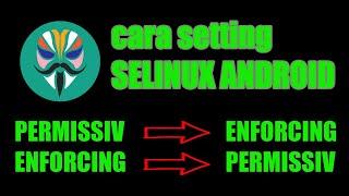 cara setting selinux android permissiv ke enforcing