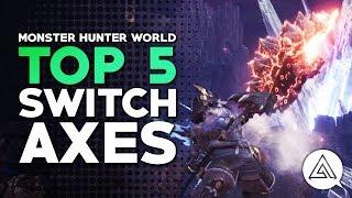 Monster Hunter World  Top 5 Switch Axes