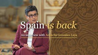 “Spain is back” An interview with Arancha González Laya