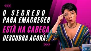 Psicóloga explica porque o segredo para EMAGRECER está na cabeça  CINTIA SEABRA