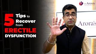 5 Tips to recover from Erectile Dysfunction  नपुंसकता  Sexologist Deepak Arora  Dr.Aroras Clinic