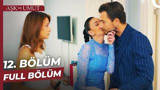 Aşk ve Umut 12. Bölüm