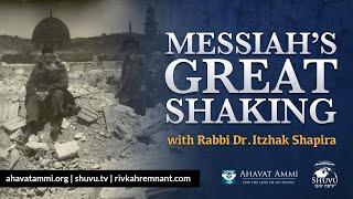 The Prophetic Release of The Messiahs Great Shaking