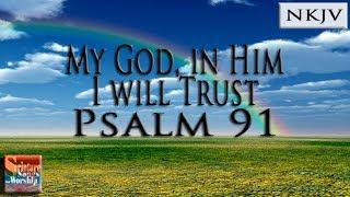 Psalm 91 Song NKJV My God In Him I Will Trust Esther Mui