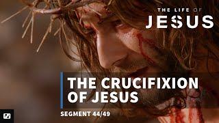 The Crucifixion of Jesus  The Life of Jesus  #44