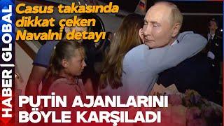 MİTin Tarihi Casus Takasından Sonra Putin Ajanlarını Havalimanında Böyle Karşıladı