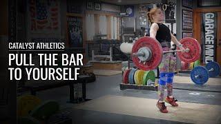 Bring the Bar to Yourself  Snatch & Clean Technique