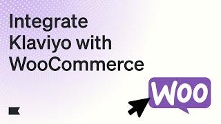 How to integrate Klaviyo with WooCommerce