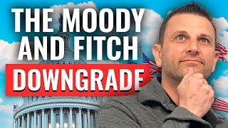 How Does The Moody and Fitch Downgrade Affect Your Finances