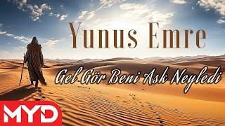 Yunus Emre Şiirleri  Gel Gör Beni Aşk Neyledi