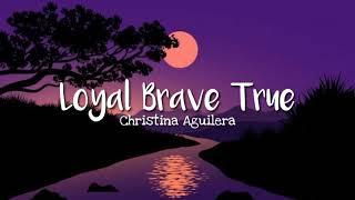 Christina Aguilera - Loyal Brave True Lyrics From Mulan