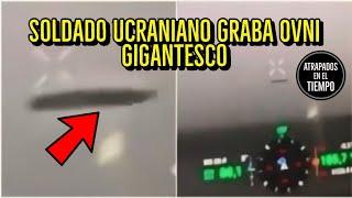 Soldado Ucraniano GRABA OVNI gigantesco