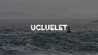 Ucluelet - Find your calm in the storm