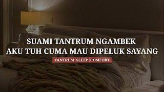 Suami tantrum minta dicuddle sleepcomfort - ASMR Husband indonesia