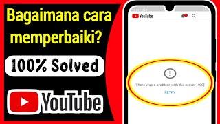 Cara Memperbaiki Youtube Ada masalah dengan server 400 di Android