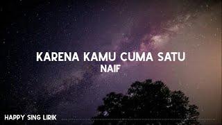 NAIF - Karena Kamu Cuma Satu Lirik