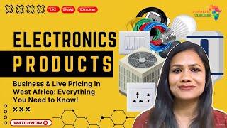Electronics Products Business & Live Pricing in West Africa Everything You Need to Know