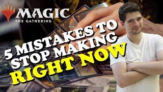 MTG - FIVE MISTAKES YOU CAN STOP MAKING RIGHT NOW IN MAGIC THE GATHERING