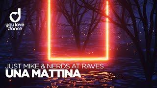 Just Mike & Nerds At Raves – Una Mattina