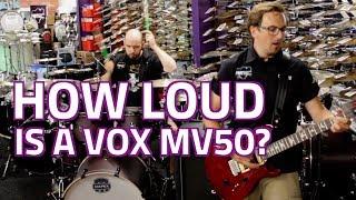 How loud is a Vox MV50 Micro Amplifier?? VOX MV50 vs. a drum kit