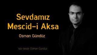 Osman Gündüz  Sevdamız Mescid-i Aksa