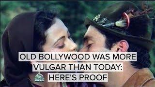 Old Bollywood Was More Vulgar Than Today Heres Proof