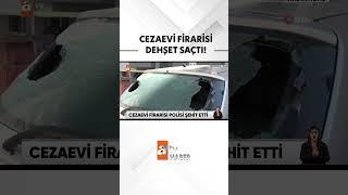 Cezaevi firarisi polisi şehit etti #atvhaber #shorts