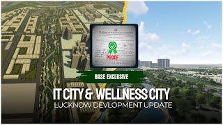 IT City & Wellness City  Full Detail With Proof  Lucknow Development Update  Base Exclusive