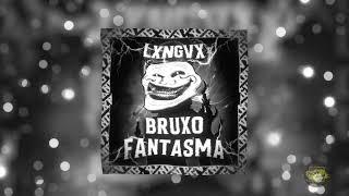 LXNGVX BRUXO FANTASMA 1 Hour Version