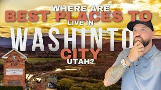 Where are the Best Areas to live in Washington City Utah?