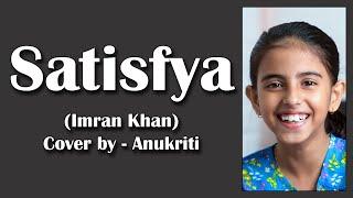 Satisfya  Cover - Anukriti #anukriti #cover #satisfya #imrankhan