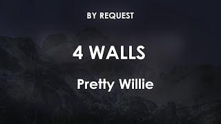 4 Walls  Pretty Willie