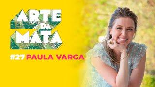 Paula Varga #27 Arte da Mata podcast