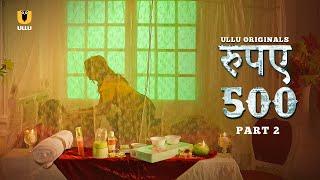 Rupaya 500 Part 2 I Ullu Originals I Official Trailer I English Ullu