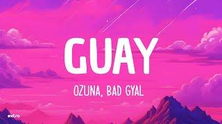 Ozuna Bad Gyal - Guay LetraLyrics