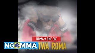 Roma Ft One Six  -  Anaitwa Roma Official Audio