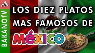 Top 10 de Comida Mexicana TOP 10  BakanoTv Los 10 platillos más populares de la comida mexicana