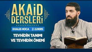 Tevhidin Tanımı ve Tevhidin Önemi  Akaid Dersleri - 2  Halis Bayancuk Hoca