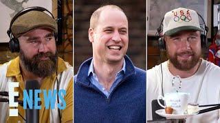 Travis and Jason Kelce DETAIL Meeting Prince William “Coolest Motherf--cking Dude  E News