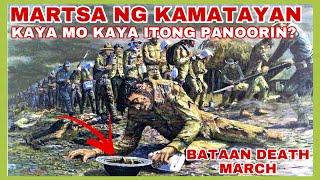 HINDI MO TO KAKAYANIN PANOORIN GAANO KAHIRAP MAPASAMA NOON SA BATAAN DEATH MARCH?