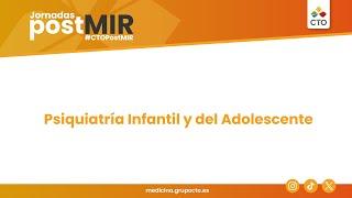 Jornadas PostMIR 2024 Psiquiatría Infantil y del adolescente